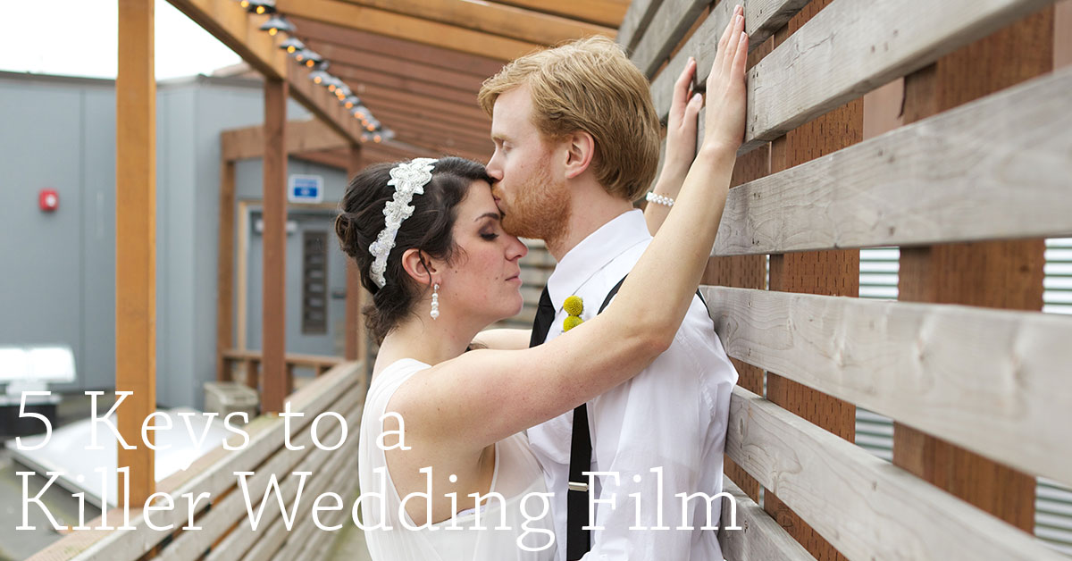 5 Keys to a Killer Wedding Film